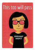 The epiphany addict "this too will pass" by Australian artist Sally Pryor and published by Cloud Publishing