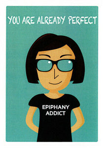 Epiphany addict greeting card that says You Are Already Perfect by Australian artist Sally Pryor and published by Cloud Publishing