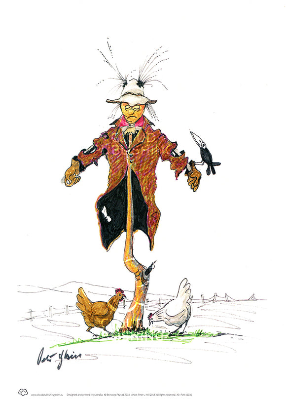 A scarecrow in an old jacket and hat with no legs with a crow on one arm and chickens or chooks scratching around his feet. n A3 print from Australian artist peter Hill and reproduced by Cloud Publishing